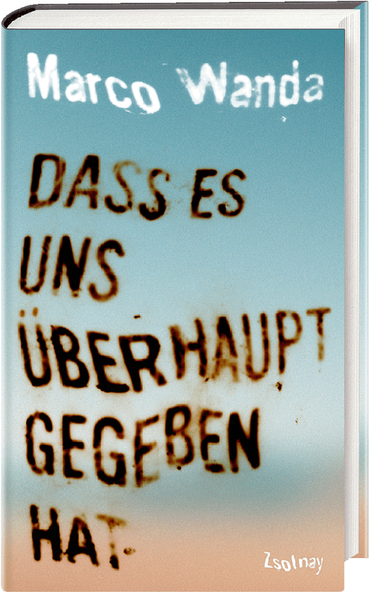 Das Bild zeigt das Buchcover von Marco Wandas erstem Buch "Dass es uns überhaupt gegeben hat"